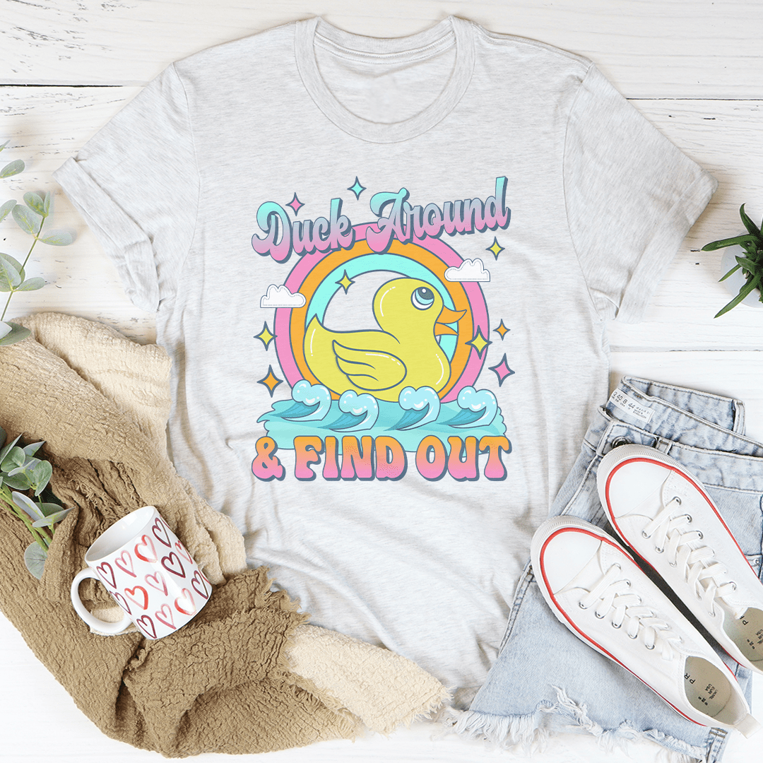 Duck Around & Find Out T-shirt