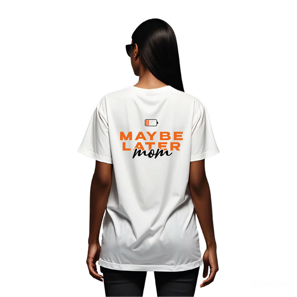 T-Shirt Maybe Later Mom
