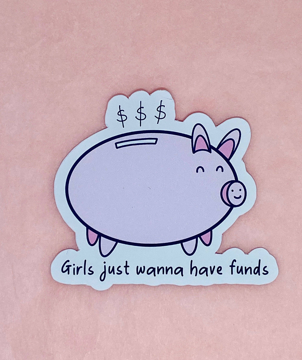 Pig Sticker "Girls just wanna have funds"