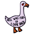 Pin’s Canard Blanc "Hell was full so I came back"