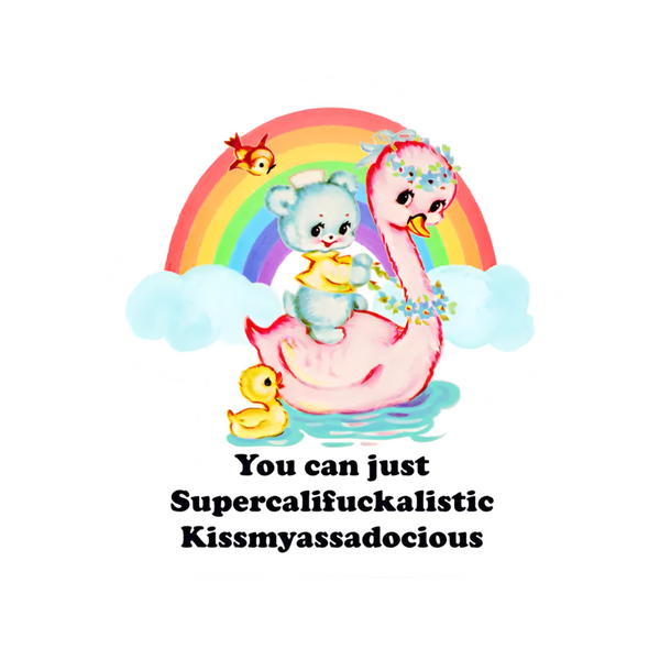 „You Can Just Supercalifuckalistic“-Entenaufkleber