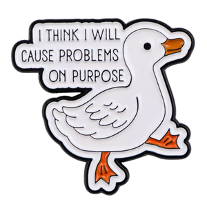 White Duck Pin « I think I will cause problems on purpose » – Canard de Bain
