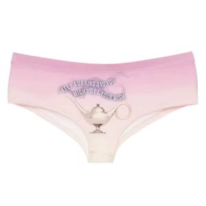 "Keep Rubbing and You might get your Wish" panties
