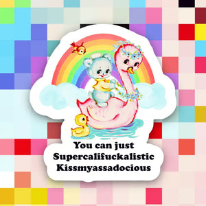 “You Can Just Supercalifuckalistic” Duck Sticker