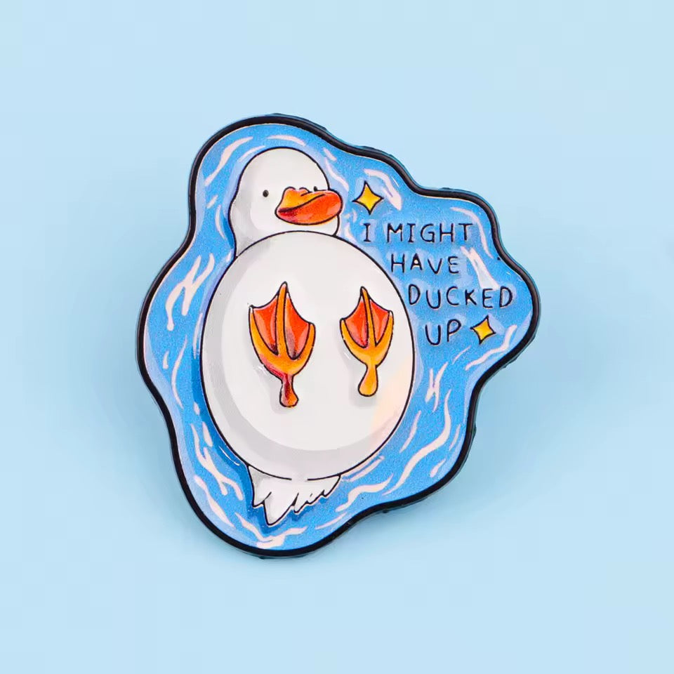 "I Might Have Ducked Up" Duck Pin