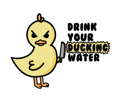 Duck Sticker "Drink Your Ducking Water"
