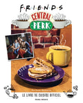 Livre de Cuisine Officiel Friends - Central Perk