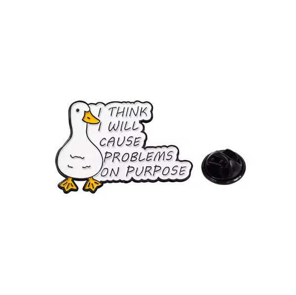 pins canard blanc i think i will cause problems on purpose 1