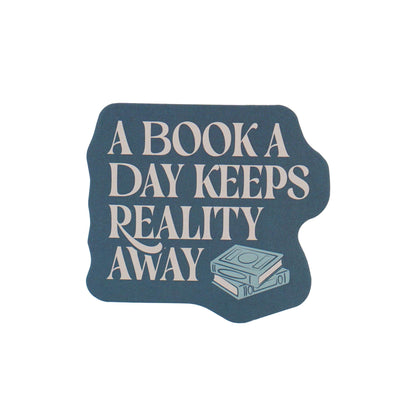 Vinyl sticker A Book A Day Keeps Reality Away