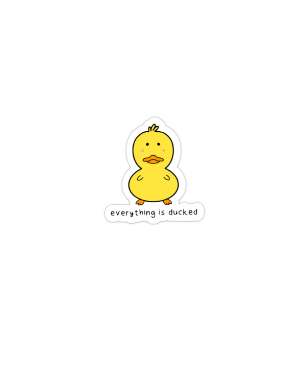 Sticker vinyle Everything is Ducked/Kawaii Duck