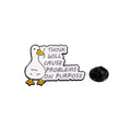 White Duck Pin « I think I will cause problems on purpose » – Kokochao
